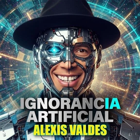 Official Ignorancia Artificial artwork featuring Alexis Valdés.